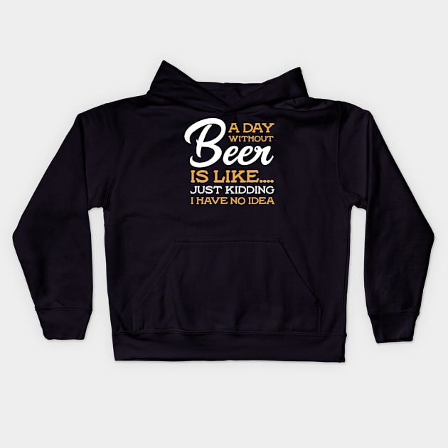 A Day Without Beer Kids Hoodie by deadright